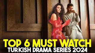Top 6 Must Watch New Turkish Dramas of Summer 2024