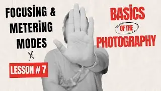 Photography Course - Lesson 7 - Focusing & Metering Modes - From Basic to Pro