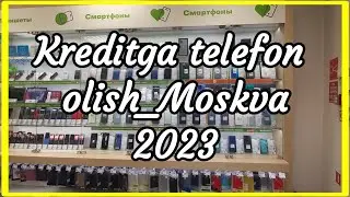 Kreditga telefon beradigan magazin!Telefon narxlari_Moskva