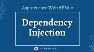Dependency Injection in Asp.net Core Web API  | Asp.net core Web API 8.0