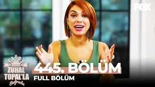 Zuhal Topal'la Sofrada 445. Bölüm