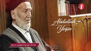 Nur’a Adanmış Bir Ömür: Abdullah Yeğin