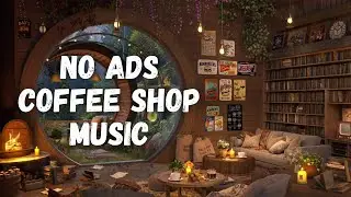 12 HOURS No Ads Music for Coffee Shop #noads #coffeeshopmusic