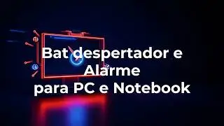 Bat despertador e Alarme para PC e Notebook 10,7,8 2024
