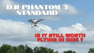 PHANTOM 3 Standard - Is it still worth flying in 2025? 