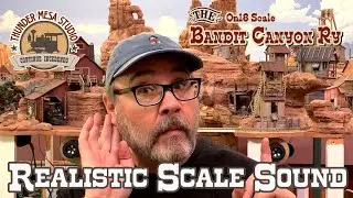 Realistic Sound for the Bandit Canyon Ry