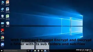 With Command Prompt Encrypting a folder , its sub folders and files and then to Decrypt it