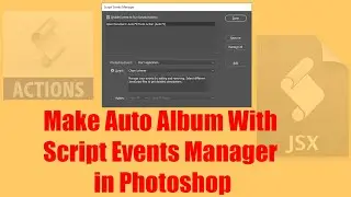 Make Auto Album With Script Events Manager in Photoshop I THE IMAGING