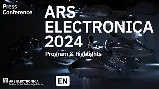 Press Conference: Ars Electronica Festival 2024 - Program & Highlights