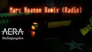 Aera - Bedingungslos (Marc Reason Remix)