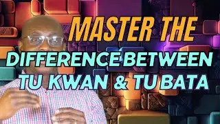 Master The Differences Between Tu Kwan And Tu Bata