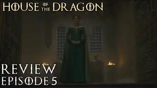 House of the Dragon Episode 5 Review and Breakdown - Game of Thrones