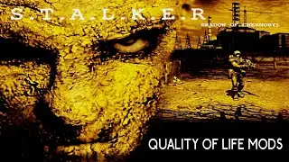 STALKER Shadow of Chernobyl - Best Basic Quality of Life Mods