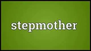 Stepmother Meaning
