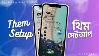 Best Android Them Setup with Awasome Look | থিম সেটআপ বাংলা টিউটোরিয়াল