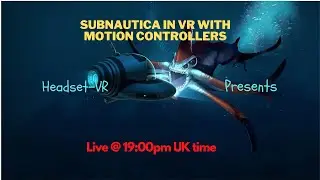 Subnautica VR Mod now with Motion Controllers??