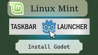 Install Godot on Linux Mint | Create Launcher for Godot | Create Desktop Shortcut | Pin to Taskbar