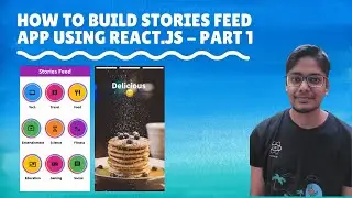 Build a stories feed app using React.js - Part 1