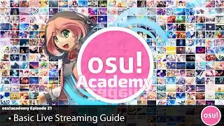 osu!academy Episode - 21 Basic Live Streaming Guide