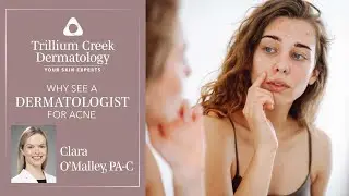 Why should you see a dermatologist for your acne?