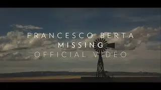 Francesco Berta - Missing [Official Video]