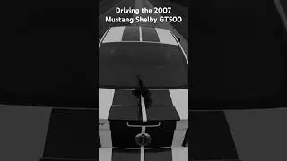 Driving the 2007 Ford Mustang Shelby GT500 