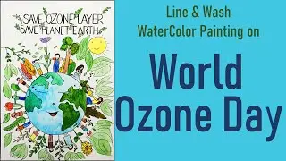 International Day for the Preservation of the Ozone Layer 16 September | Line and Wash Watercolour