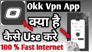 Okk Vpn Fast And Unlimited | Okk Vpn App | Okk Vpn App Kaise Use Kare | How To Use Okk Vpn App