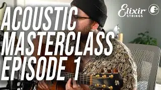 Tom Anello Acoustic Guitar Masterclass Lesson, Episode 1 | ELIXIR Strings