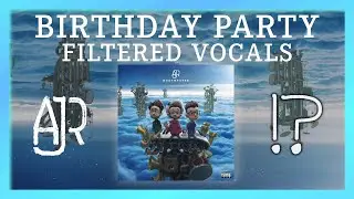 Birthday Party (Filtered Vocals) - Original Songs By AJR