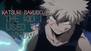 Katsuki Bakugo [AMV] The Kid I Used To Know