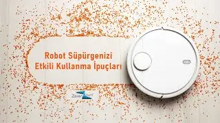 ROBOT SÜPÜRGELERİ ETKİLİ KULLANMA İPUÇLARI (Robot Süpürge Nasıl Kullanılır)