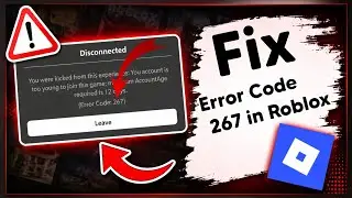 How to Fix Error Code 267 in Roblox (2026) | Account Too Young Error Fix