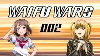 Waifu Wars 002: Misa Amane vs You Watanabe, with Mumkey Jones