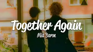Mia Baron - Together Again (Lyrics)