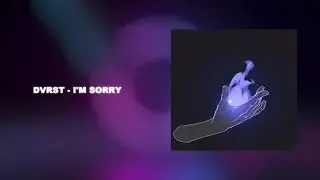 DVRST - I'M SORRY
