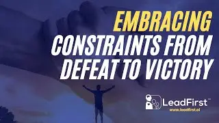 Embrace Constraints From Defeat to Victory