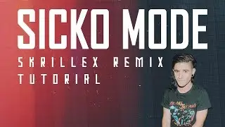 HOW TO: SICKO MODE (SKRILLEX REMIX) [FREE FLP]