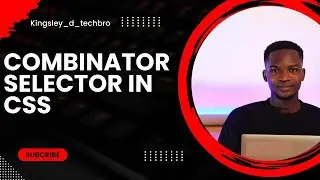 How to Use Combinator Selectors in CSS: A Comprehensive Guide