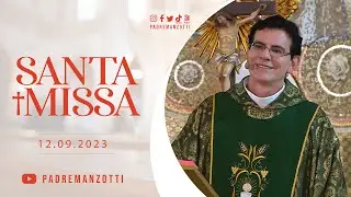SANTA MISSA AO VIVO | PADRE REGINALDO MANZOTTI  | 12/09/23