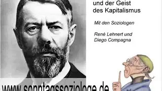 Max Weber und der Geist des Kapitalismus (Soziologie)