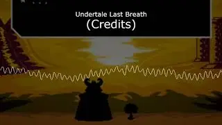 Undertale Last Breath OST (Credits) Remastered