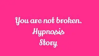 You Are Not Broken Hypnosis plus Manifestation Meditation