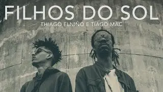 Thiago Elniño - Filhos do Sol (part. Tiago Mac) Videoclipe Oficial