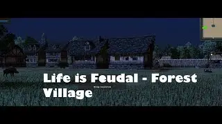 Life is Feudal - Forest Village 
