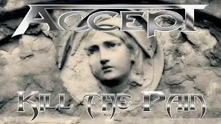 Accept - Kill the pain.