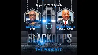 BlackOpps Entertainment - The Podcast - Episode: 8/19/2024 with Special Guest: Dr. Eric Kelly, III