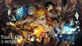 Touch Off |1 HOUR| - The Promised Neverland (YnN) OP