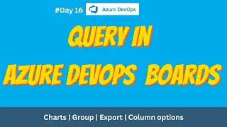 16.Query explained in Detail | Azure DevOps for beginners
