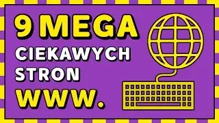 9 MEGA CIEKAWYCH STRON INTERNETOWYCH!